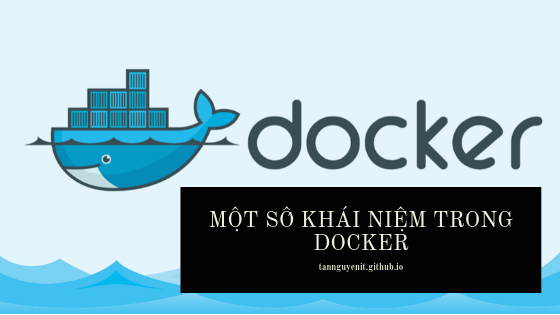 Một số khái niệm trong Docker