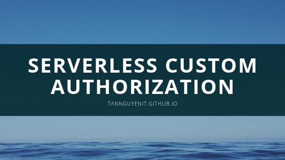 Một số lỗi thường gặp với authorize Serverless